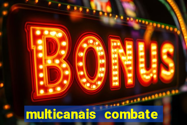 multicanais combate ao vivo